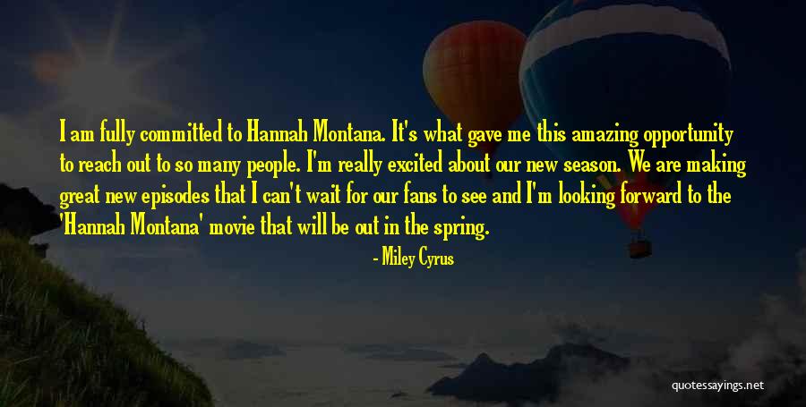 Looking Forward To Spring Quotes By Miley Cyrus Looking Forward To Spring Quotes By Miley Cyrus