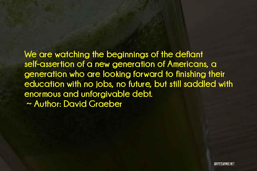 Looking Forward To The Future And Not The Past Quotes By David Graeber