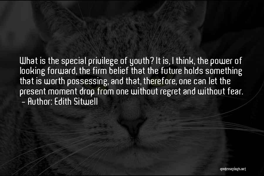 Looking Forward To The Future And Not The Past Quotes By Edith Sitwell