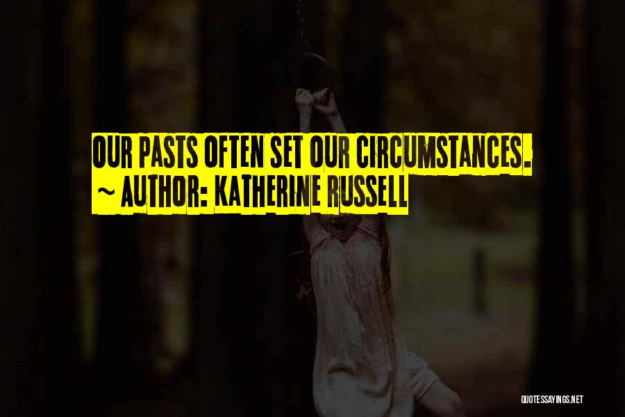 Looking Forward To The Future And Not The Past Quotes By Katherine Russell