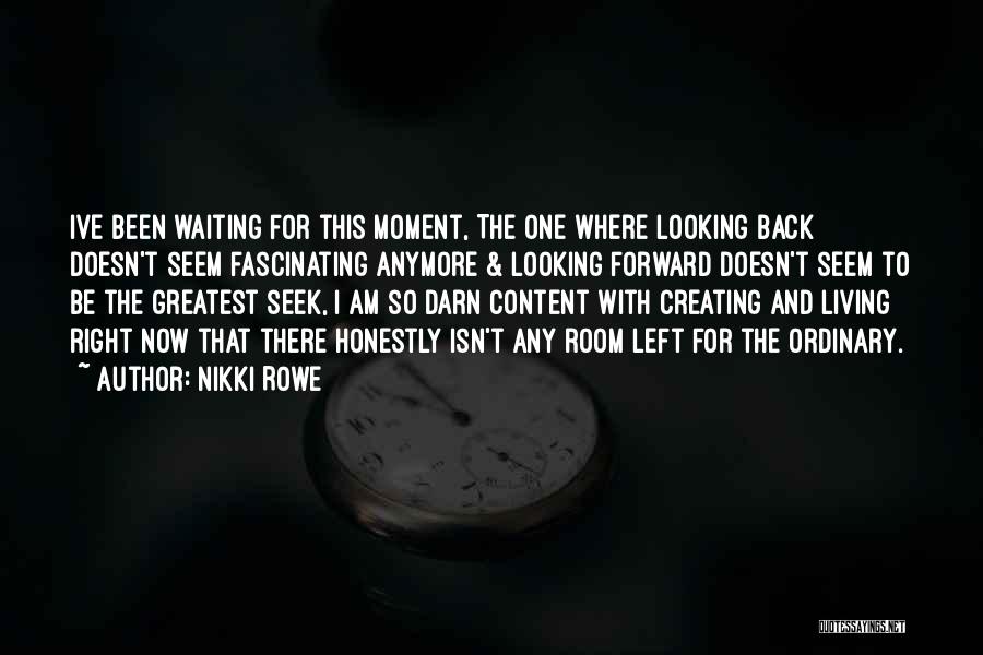 Looking Forward To The Future And Not The Past Quotes By Nikki Rowe