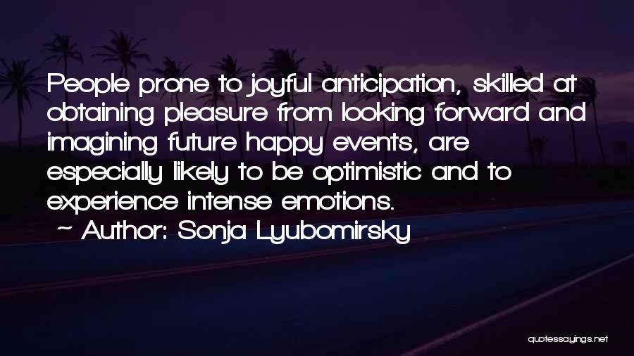 Looking Forward To The Future And Not The Past Quotes By Sonja Lyubomirsky