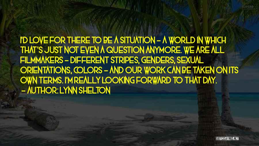 Looking Forward To Work Quotes By Lynn Shelton