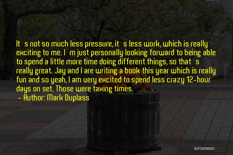 Looking Forward To Work Quotes By Mark Duplass