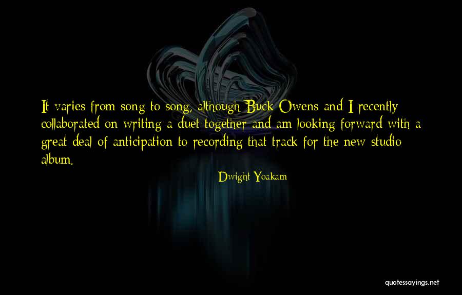Looking Forward Together Quotes By Dwight Yoakam Looking Forward Together Quotes By Dwight Yoakam