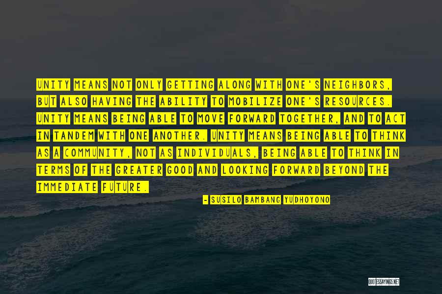Looking Forward Together Quotes By Susilo Bambang Yudhoyono Looking Forward Together Quotes By Susilo Bambang Yudhoyono