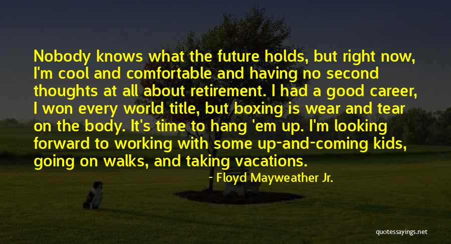Looking Forward Vacation Quotes By Floyd Mayweather Jr. Looking Forward Vacation Quotes By Floyd Mayweather Jr.