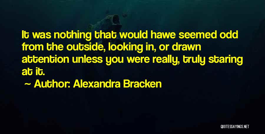 Looking From The Outside In Quotes By Alexandra Bracken