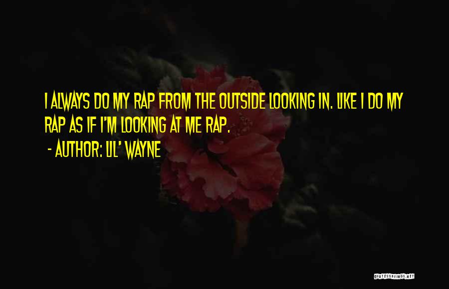 Looking From The Outside In Quotes By Lil' Wayne