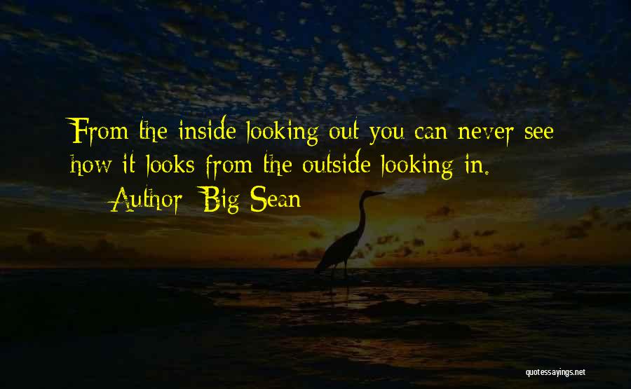Looking From The Outside Quotes By Big Sean