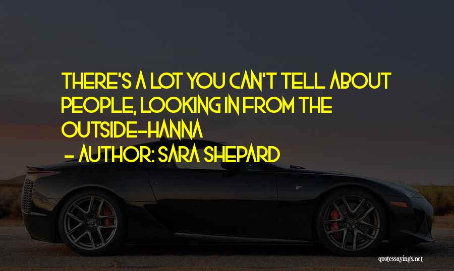 Looking From The Outside Quotes By Sara Shepard