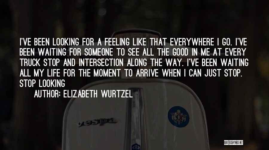 Looking Good And Feeling Good Quotes By Elizabeth Wurtzel