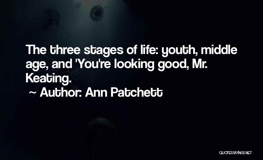 Looking Good For Your Age Quotes By Ann Patchett