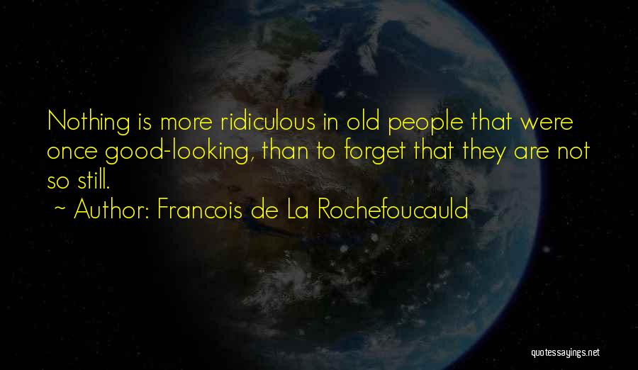 Looking Good For Your Age Quotes By Francois De La Rochefoucauld