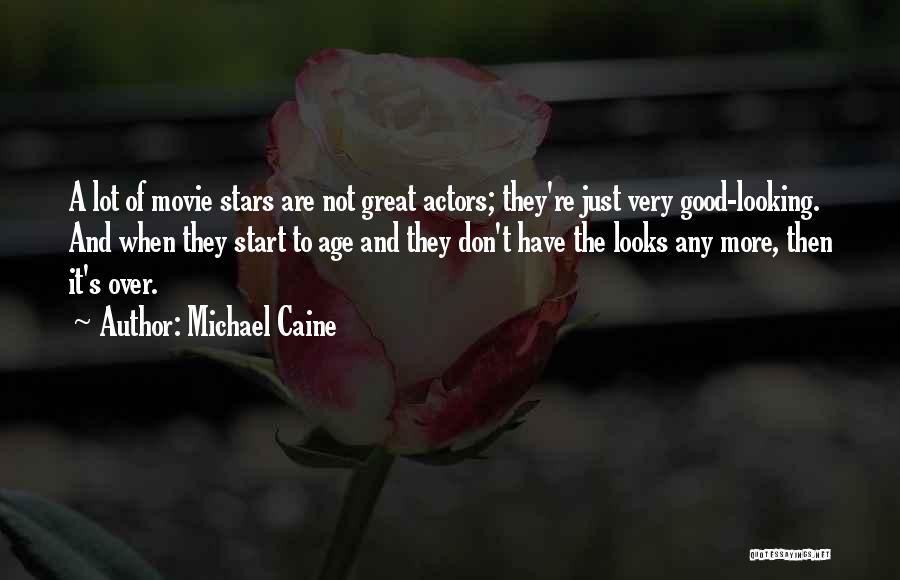 Looking Good For Your Age Quotes By Michael Caine