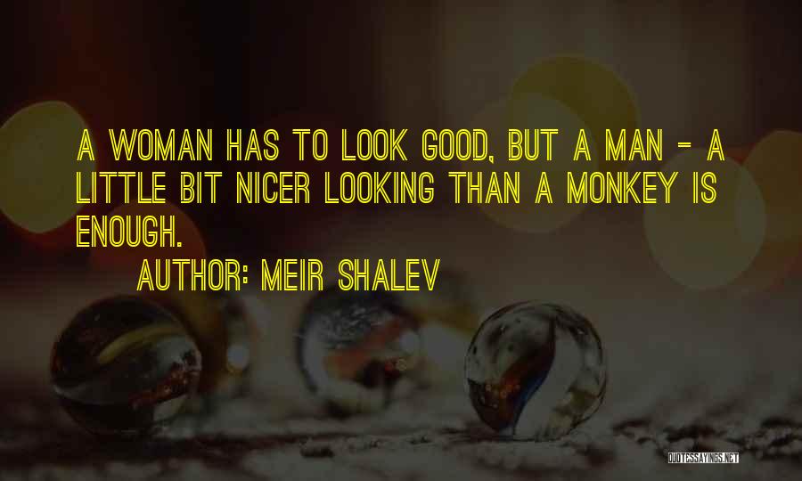 Looking Good For Your Man Quotes By Meir Shalev