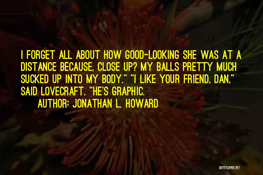 Looking Good Friend Quotes By Jonathan L. Howard
