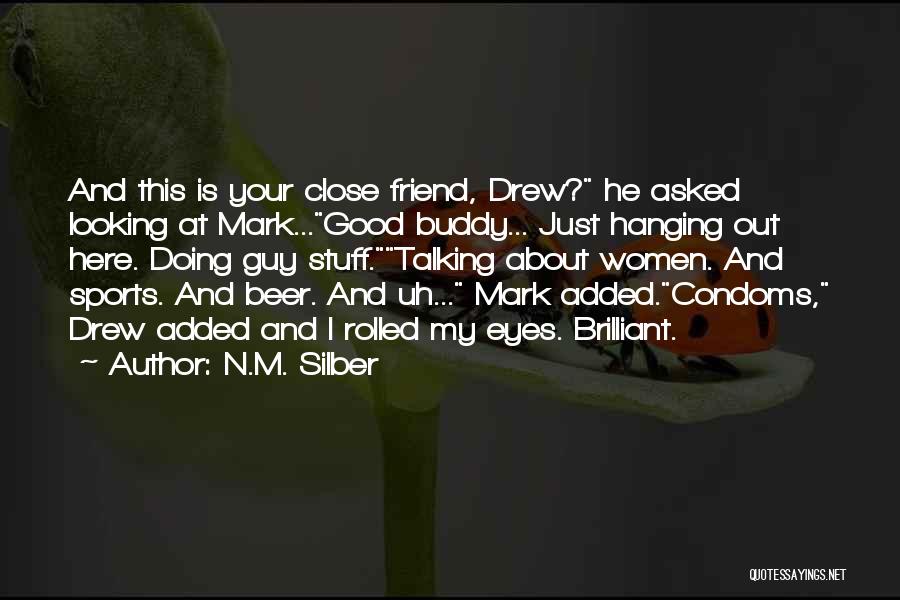 Looking Good Friend Quotes By N.M. Silber