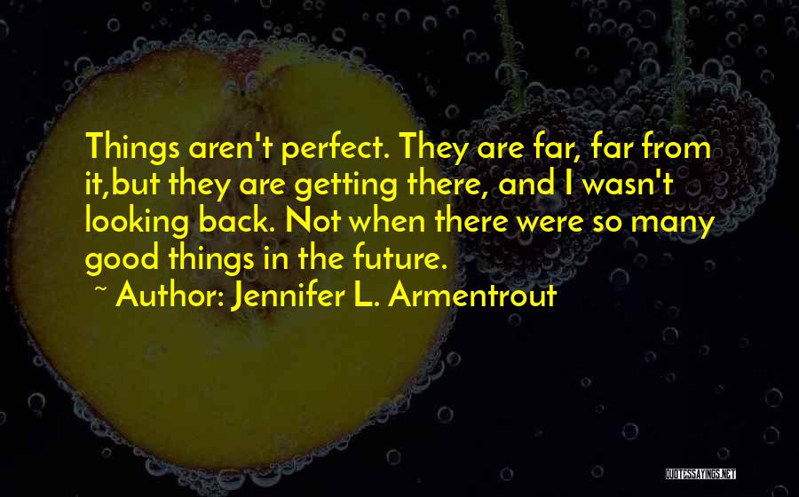 Looking Good Future Quotes By Jennifer L. Armentrout