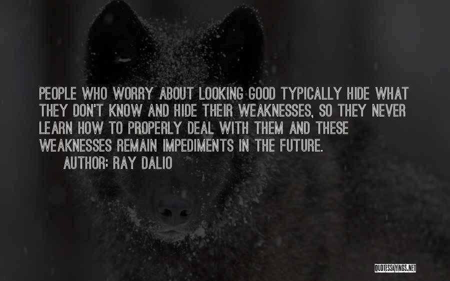 Looking Good Future Quotes By Ray Dalio