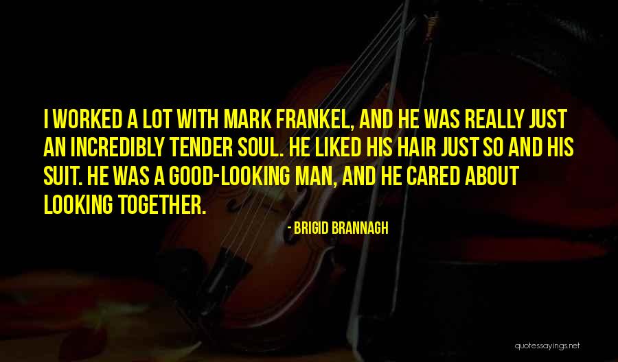 Looking Good Together Quotes By Brigid Brannagh Looking Good Together Quotes By Brigid Brannagh