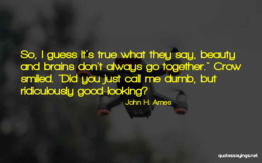 Looking Good Together Quotes By John H. Ames Looking Good Together Quotes By John H. Ames