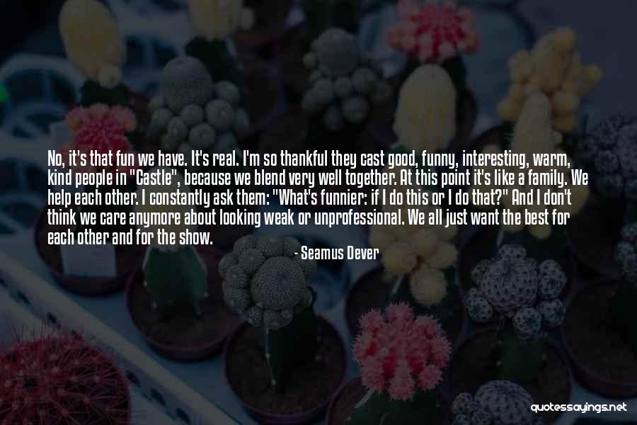 Looking Good Together Quotes By Seamus Dever Looking Good Together Quotes By Seamus Dever