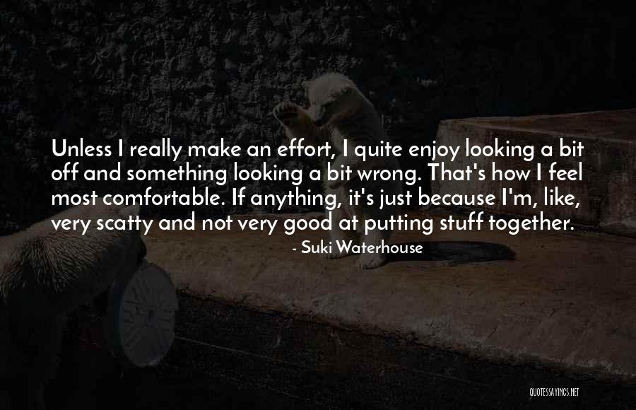 Looking Good Together Quotes By Suki Waterhouse