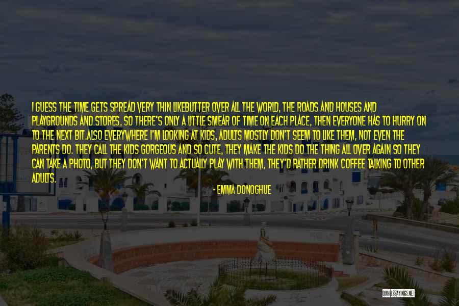 Looking Gorgeous Quotes By Emma Donoghue Looking Gorgeous Quotes By Emma Donoghue