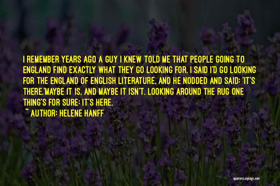 Looking Here And There Quotes By Helene Hanff