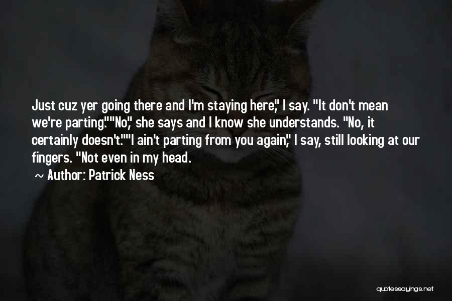 Looking Here And There Quotes By Patrick Ness