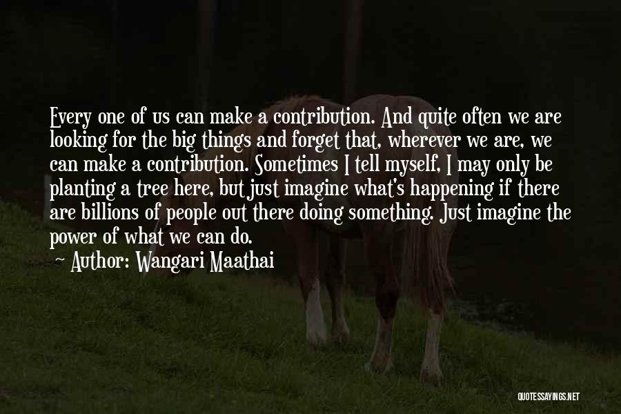Looking Here And There Quotes By Wangari Maathai