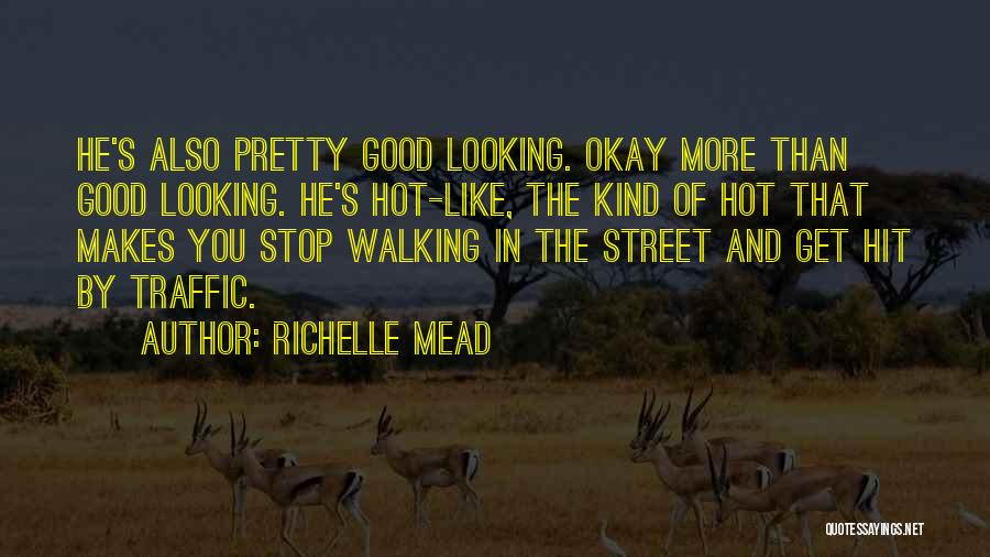 Looking Hot Quotes By Richelle Mead