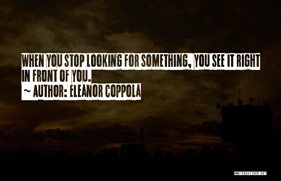 Looking In Front Quotes By Eleanor Coppola