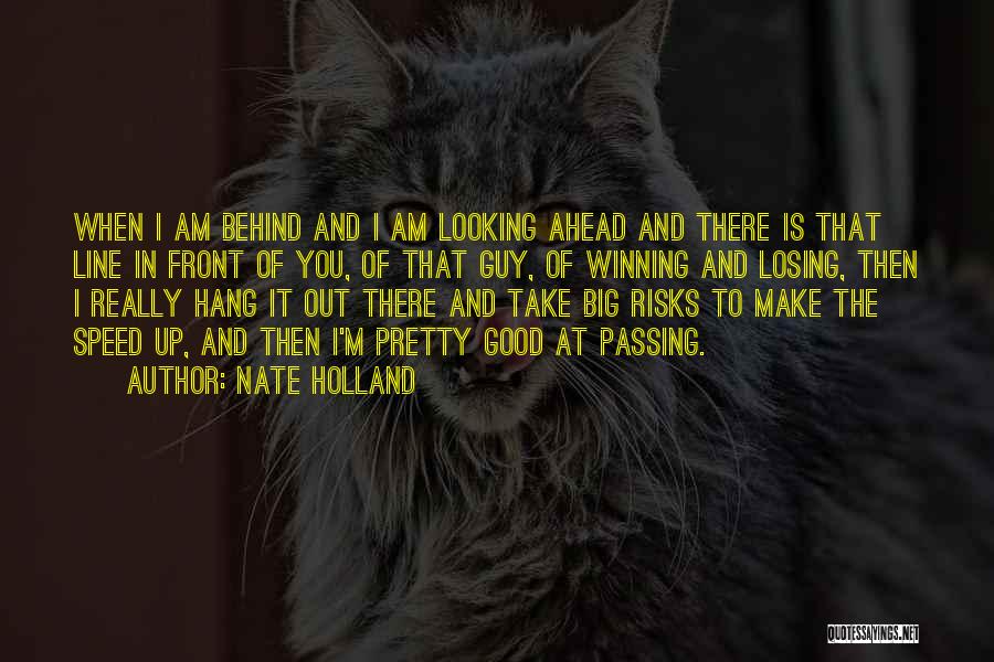 Looking In Front Quotes By Nate Holland