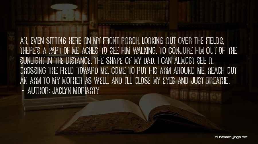 Looking In The Distance Quotes By Jaclyn Moriarty
