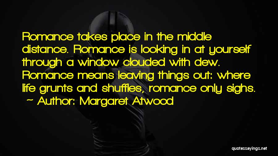 Looking In The Distance Quotes By Margaret Atwood