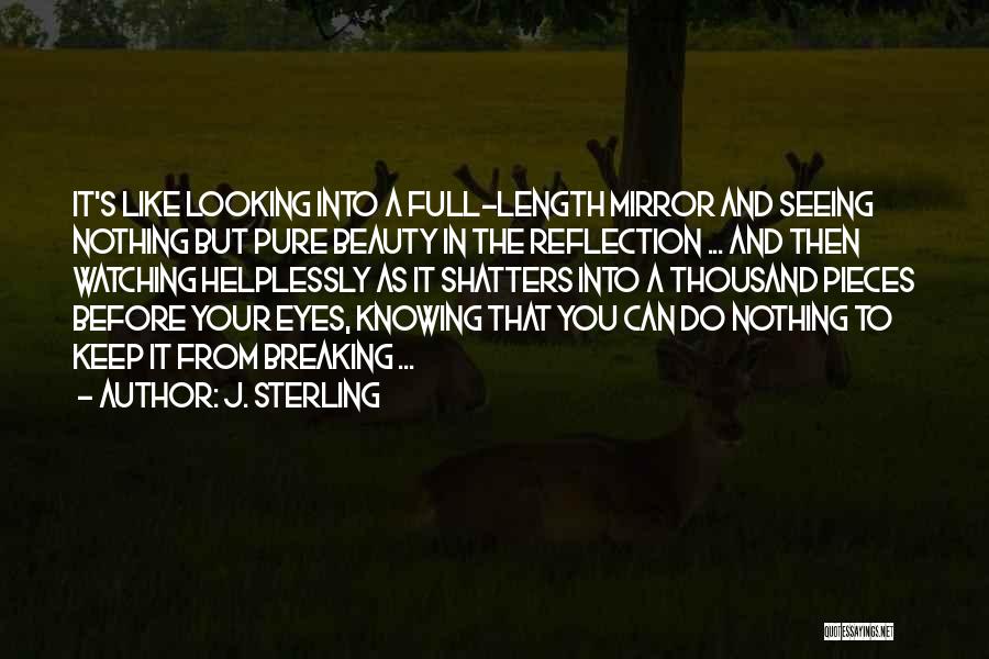 Looking In The Mirror Quotes By J. Sterling