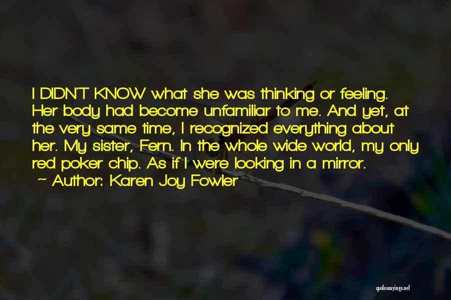 Looking In The Mirror Quotes By Karen Joy Fowler