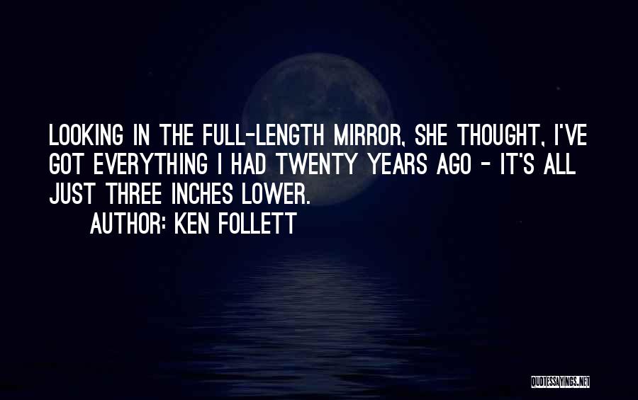 Looking In The Mirror Quotes By Ken Follett