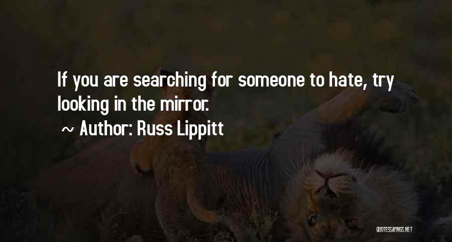 Looking In The Mirror Quotes By Russ Lippitt