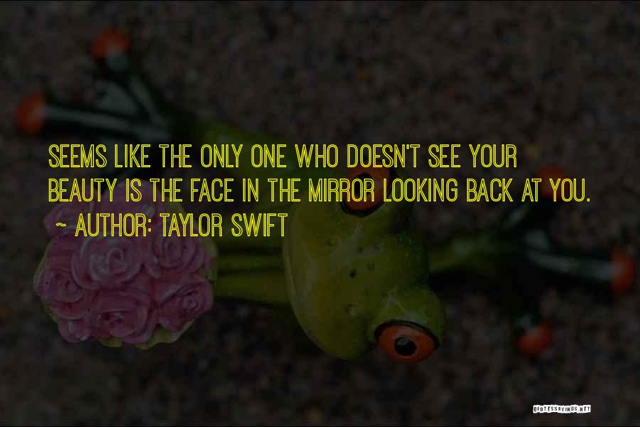 Looking In The Mirror Quotes By Taylor Swift