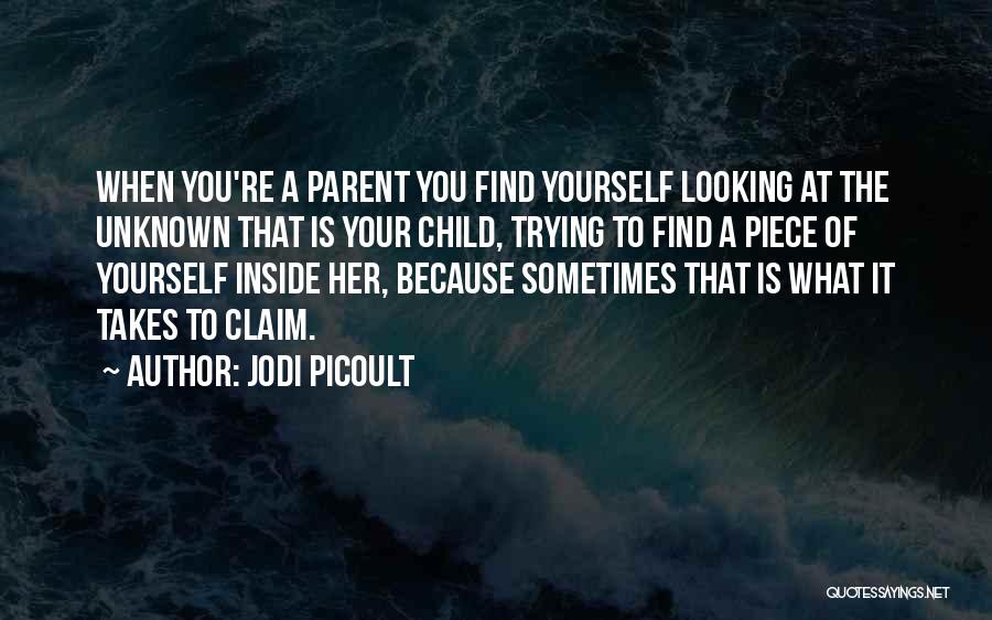 Looking Inside Yourself Quotes By Jodi Picoult