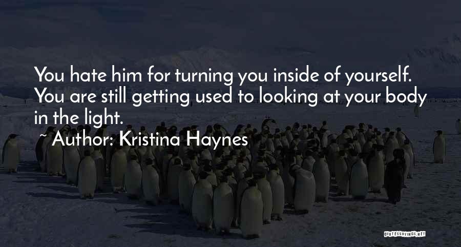 Looking Inside Yourself Quotes By Kristina Haynes