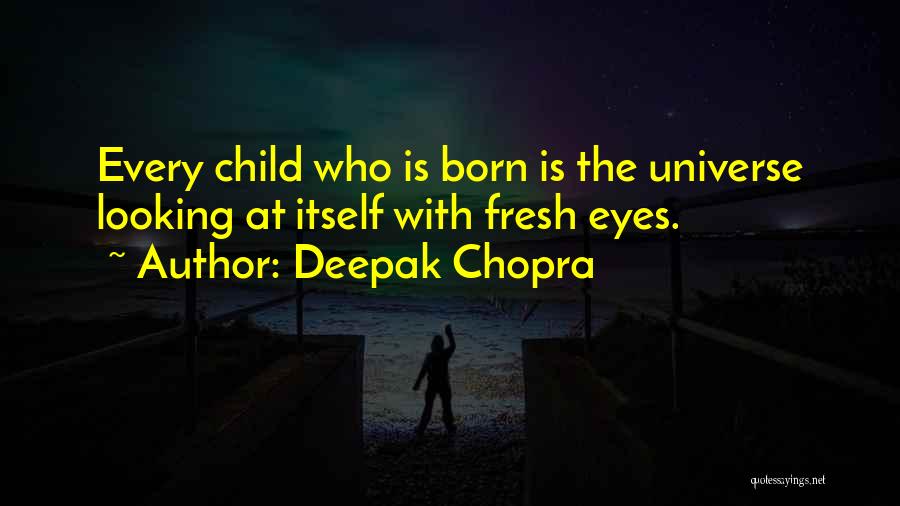 Looking Into A Child's Eyes Quotes By Deepak Chopra