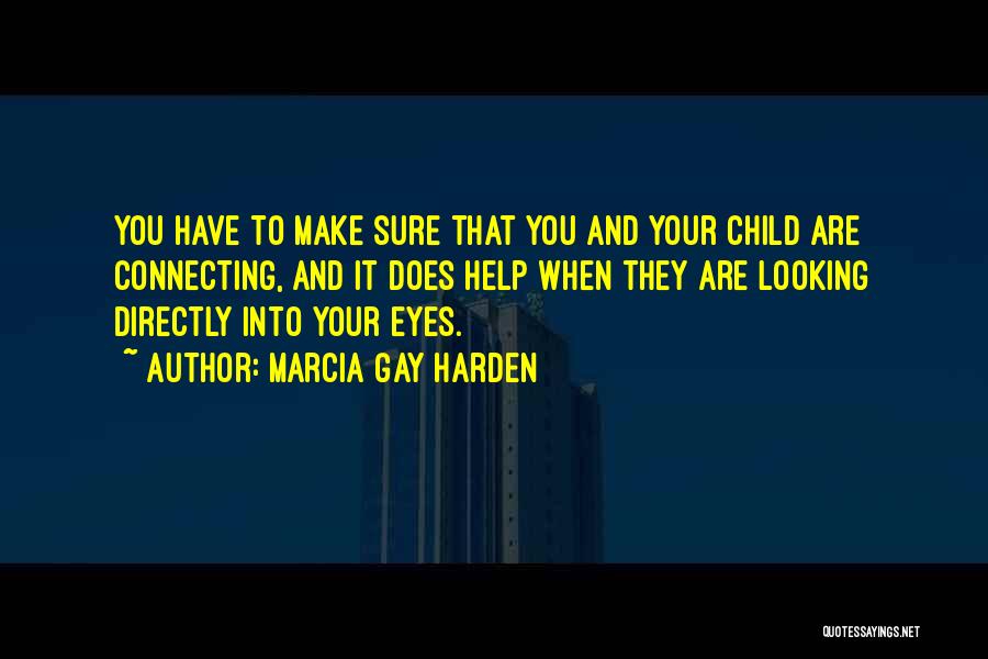 Looking Into A Child's Eyes Quotes By Marcia Gay Harden