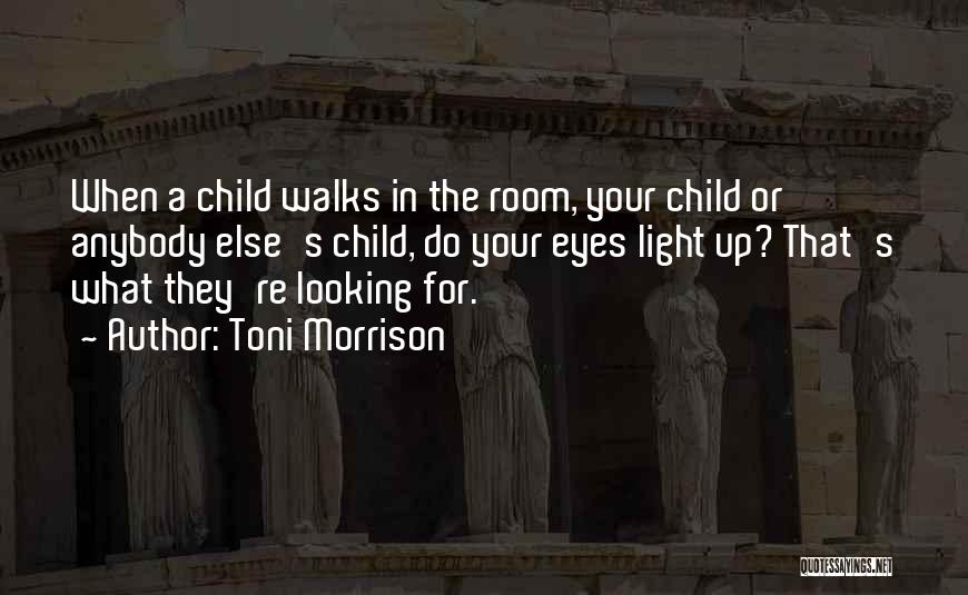 Looking Into A Child's Eyes Quotes By Toni Morrison