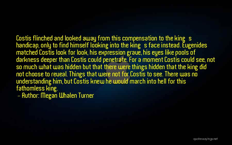 Looking Into His Eyes Quotes By Megan Whalen Turner