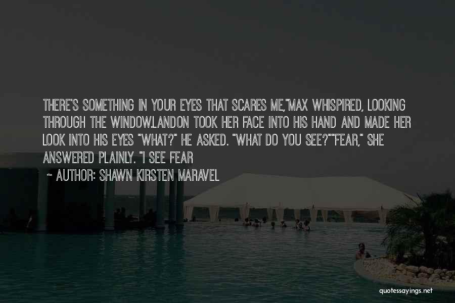 Looking Into His Eyes Quotes By Shawn Kirsten Maravel