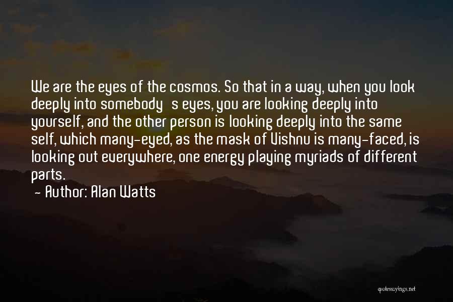 Looking Into One's Eyes Quotes By Alan Watts